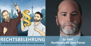 Zwei Männer mit einem großen Paragraphen-Symbol und zwei Mikrophonen. Rechts daneben ein Mann im Anzug. Text: Rechtsbelehrung mit Marcus Richter und Dr. Thomas Schwenke. Zu Gast: Rechtsanwalt Jens Ferner.